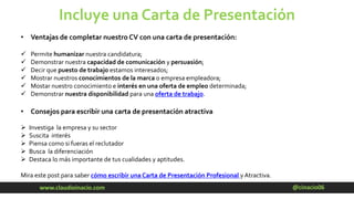 @cinacio06www.claudioinacio.com
Incluye una Carta de Presentación
• Ventajas de completar nuestro CV con una carta de pres...