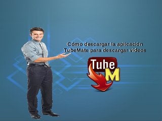 Cómo descargar la aplicación
TubeMate para descargar vídeos
Cómo descargar la aplicación
TubeMate para descargar vídeos
 