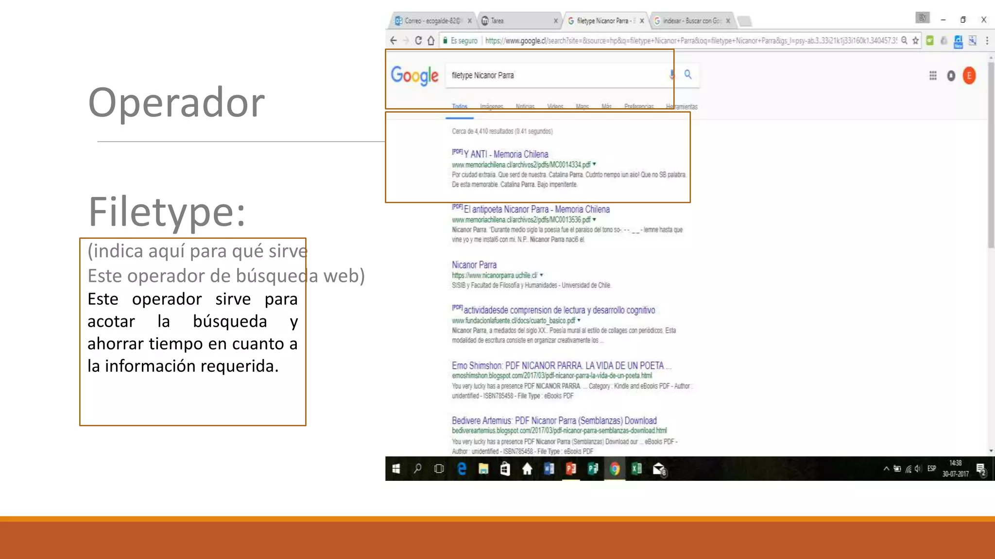 Operador
Filetype:
(indica aquí para qué sirve
Este operador de búsqueda web)
Imagendeejemplo
Este operador sirve para
acotar la búsqueda y
ahorrar tiempo en cuanto a
la información requerida.