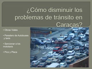 ¿Cómo disminuir los problemas de tránsito en Caracas? ,[object Object]