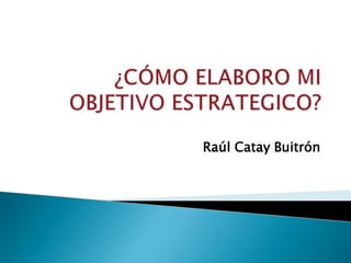 Raúl Catay Buitrón
 