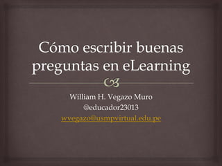 William H. Vegazo Muro
@educador23013
wvegazo@usmpvirtual.edu.pe
 