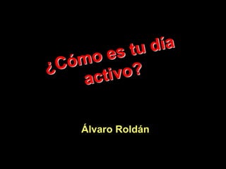 .
Álvaro Roldán
 