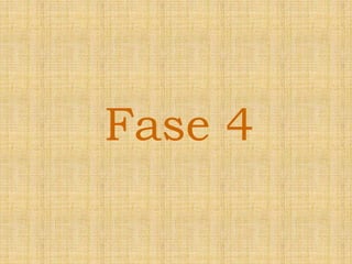 Fase 4
 
