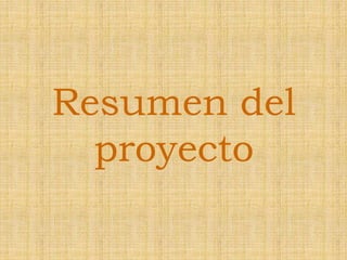 Resumen del
proyecto
 