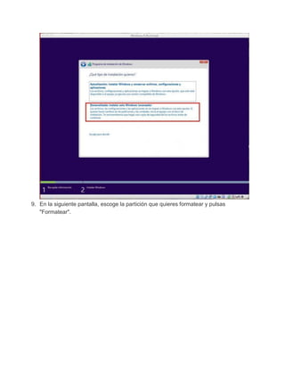 9. En la siguiente pantalla, escoge la partición que quieres formatear y pulsas
"Formatear".
 