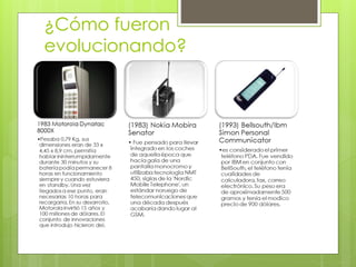 ¿Cómo fueron
evolucionando?
 