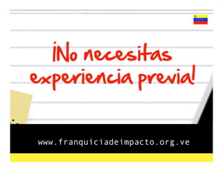 www.franquiciadeimpacto.org.ve
 