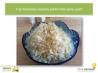 Y ya tenemos nuestro jabón listo para usar!
 