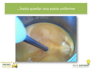 …hasta quedar una pasta uniforme
 