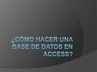 ¿Cómo hacer una base de datos en access? 