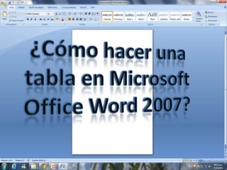 ¿Cómo hacer una tabla en Microsoft Office Word 2007? 