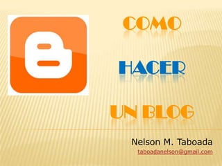 COMOHACERUN BLOG Nelson M. Taboada taboadanelson@gmail.com 