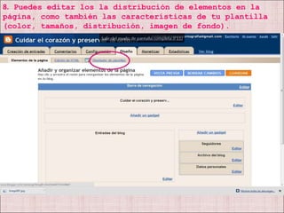 8.  Puedes editar los la distribución de elementos en la página, como también las características de tu plantilla (color, tamaños, distribución, imagen de fondo). 