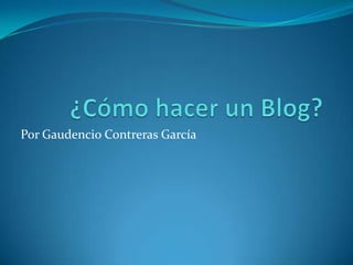 Por Gaudencio Contreras García
 