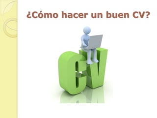 ¿Cómo hacer un buen CV?
 