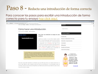 Paso 8 - Redacta una introducción de forma correcta
Para conocer los pasos para escribir una introducción de forma
correcta para tu ensayo haz click aquí.
 