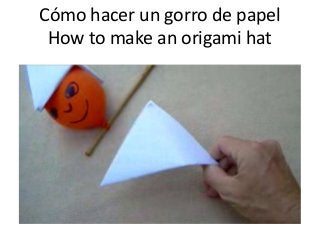 Cómo hacer un gorro de papel
How to make an origami hat
 