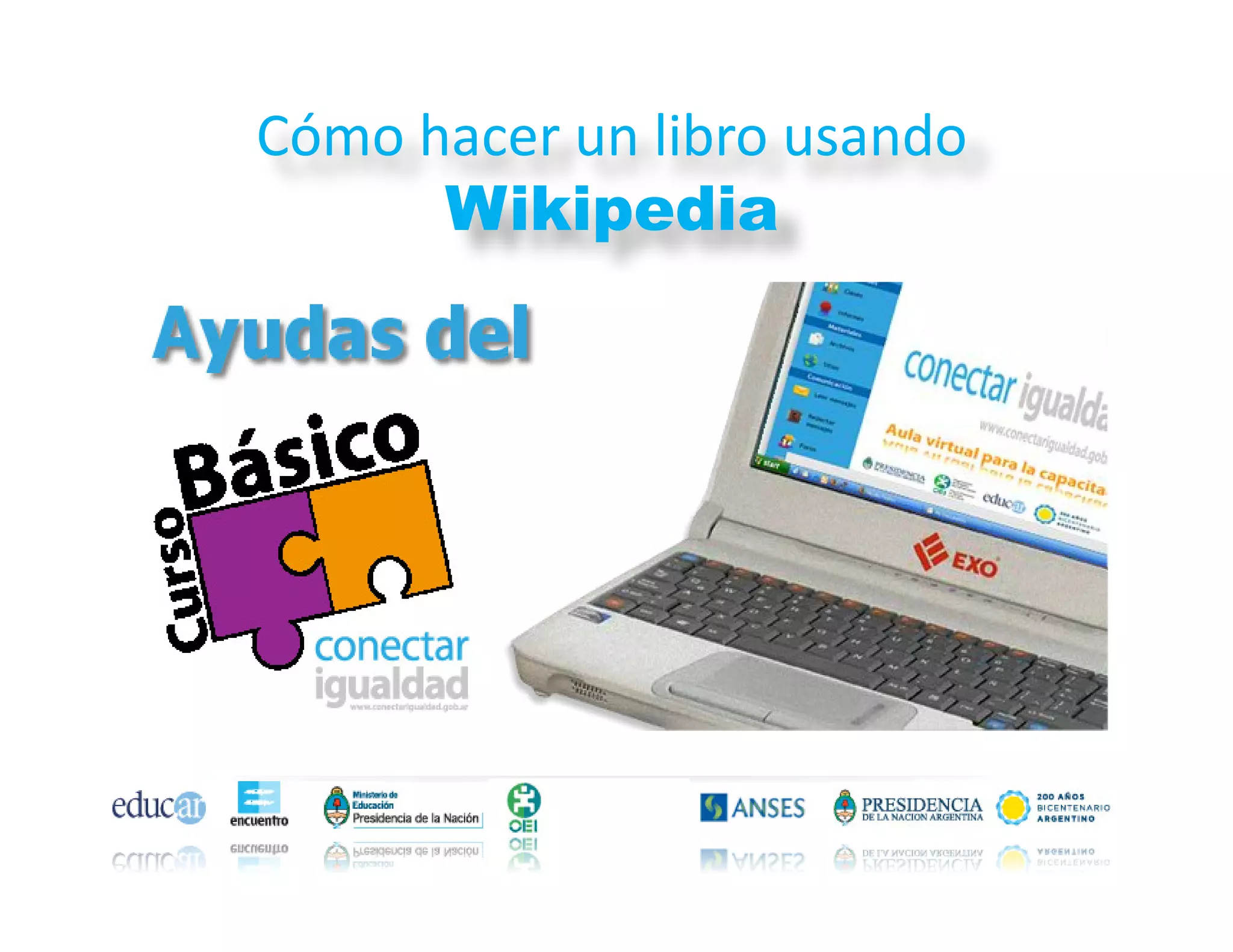 Cómo hacer un libro usando
Wikipedia
