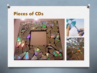 Pieces of CDs
 