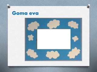 Goma eva
 