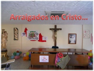 Arraigados en Cristo…