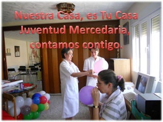 Nuestra Casa, es Tu CasaJuventud Mercedaria, contamos contigo.