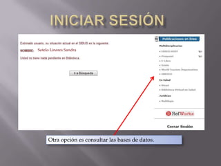 Iniciar sesión Sotelo Linares SandraOtra opción es consultar las bases de datos.