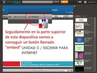 Seguidamente en la parte superior
de esta diapositiva vamos a
conseguir un botón llamado
“embed”

 