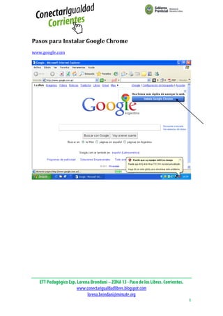 Pasos para Instalar Google Chrome
www.google.com




                                    1
 