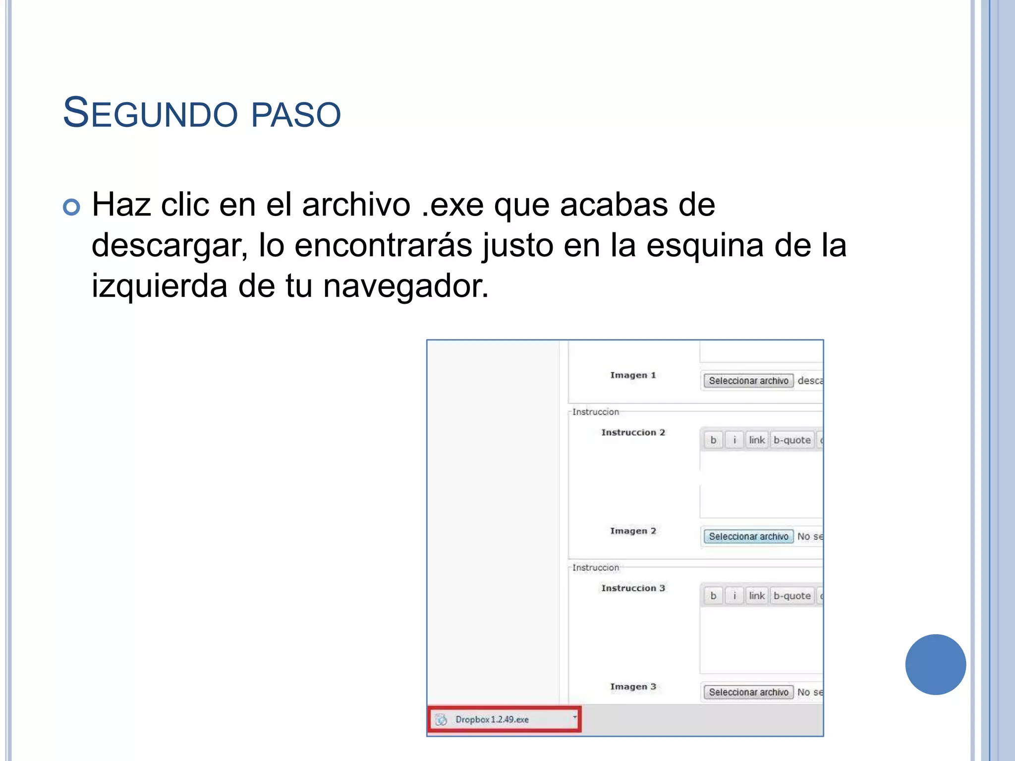 SEGUNDO PASO


Haz clic en el archivo .exe que acabas de
descargar, lo encontrarás justo en la esquina de la
izquierda de tu navegador.

 