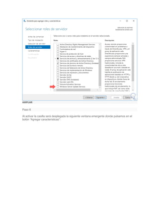 AMPLIAR
Paso 6
Al activar la casilla será desplegada la siguiente ventana emergente donde pulsamos en el
botón “Agregar características”:
 