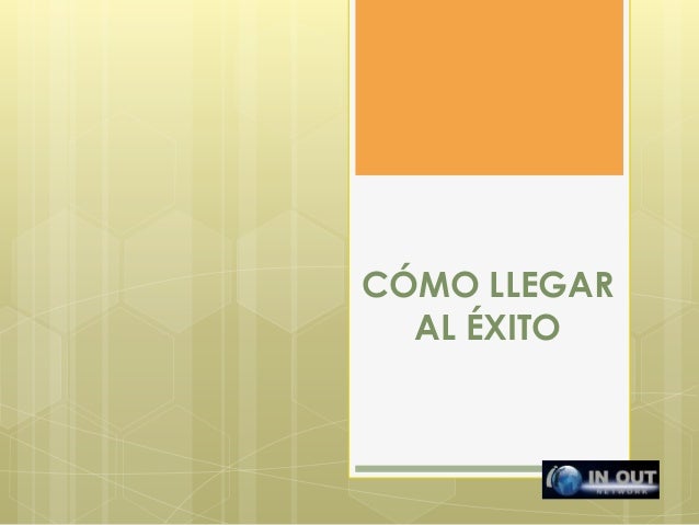 Como Llegar Al Exito