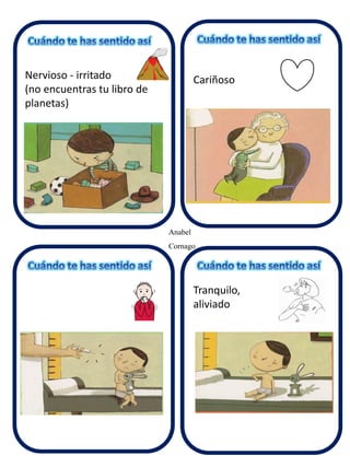 Anabel 
Cornago 
Nervioso - irritado 
(no encuentras tu libro de 
planetas) 
Cariñoso 
Tranquilo, 
aliviado 
 