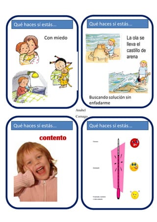 Anabel
Cornago
Qué haces sí estás...
Con miedo
contento
La ola se
lleva el
castillo de
arena
 