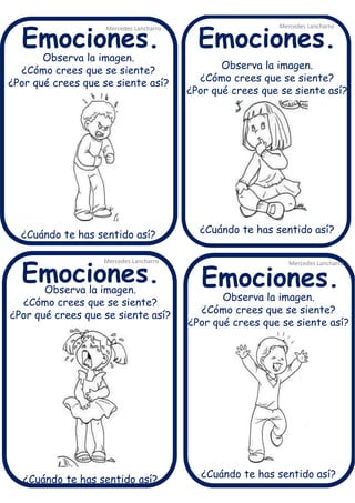 Observa la imagen.
¿Cómo crees que se siente?
¿Por qué crees que se siente así?
¿Cuándo te has sentido así?
Mercedes Lancharro
Mercedes Lancharro
Mercedes Lancharro
Mercedes Lancharro
Emociones.
Emociones.Emociones.
Emociones.
Observa la imagen.
¿Cómo crees que se siente?
¿Por qué crees que se siente así?
¿Cuándo te has sentido así?
Observa la imagen.
¿Cómo crees que se siente?
¿Por qué crees que se siente así?
¿Cuándo te has sentido así?
Observa la imagen.
¿Cómo crees que se siente?
¿Por qué crees que se siente así?
¿Cuándo te has sentido así?
 