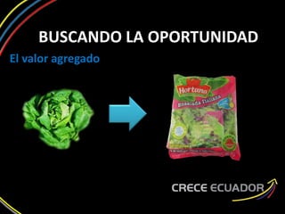 BUSCANDO LA OPORTUNIDAD
El valor agregado
 