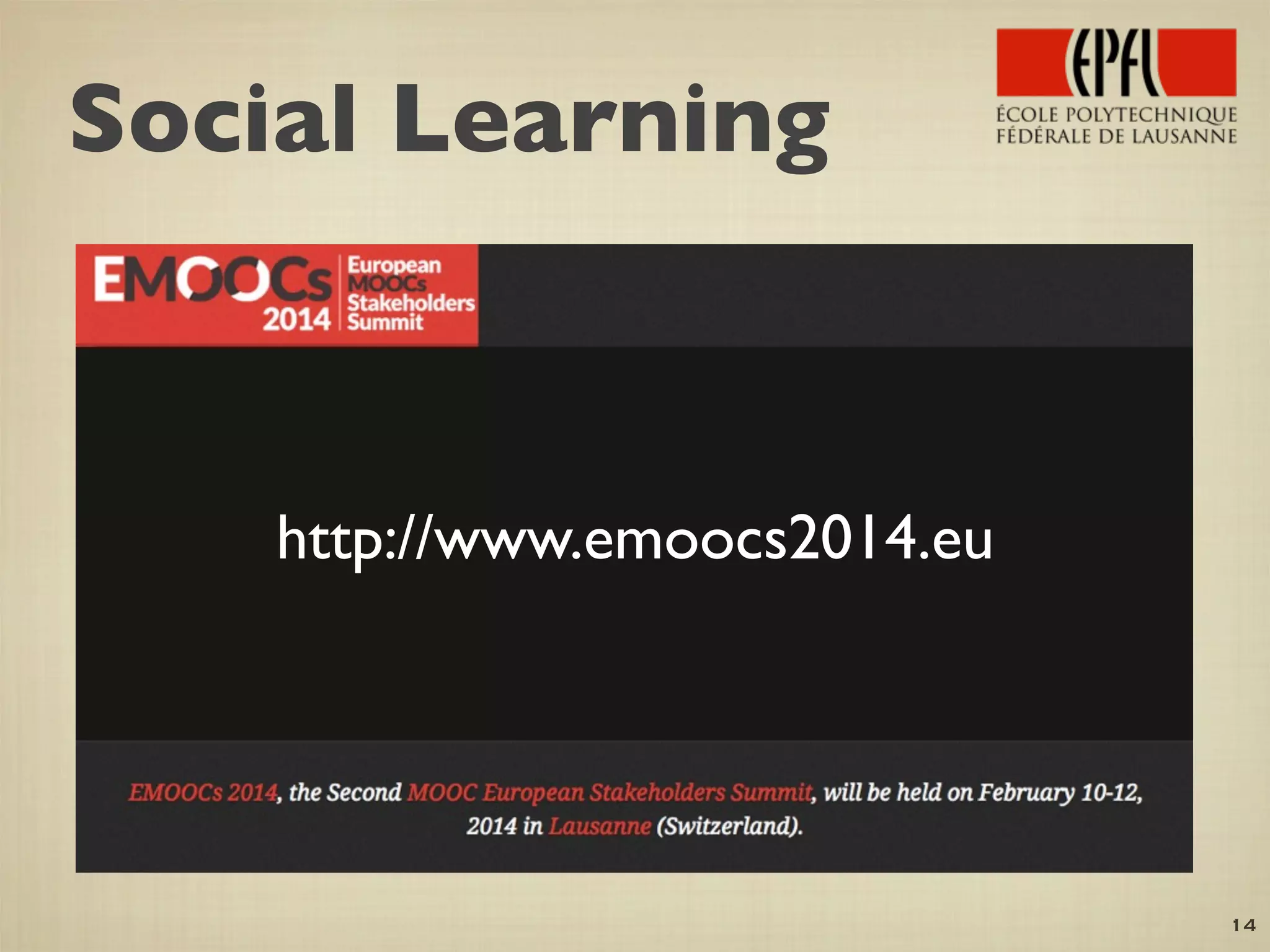 14
Social Learning
http://www.emoocs2014.eu
 