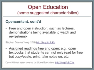 Open Education
(some suggested characteristics)
Opencontent, cont’d
• Free and open instruction, such as lectures,
demonst...
