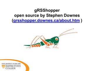 gRSShopper
open source by Stephen Downes
(grsshopper.downes.ca/about.htm )

 