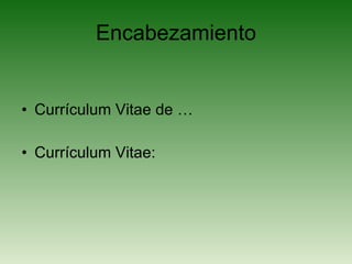 Encabezamiento Currículum Vitae de … Currículum Vitae: 