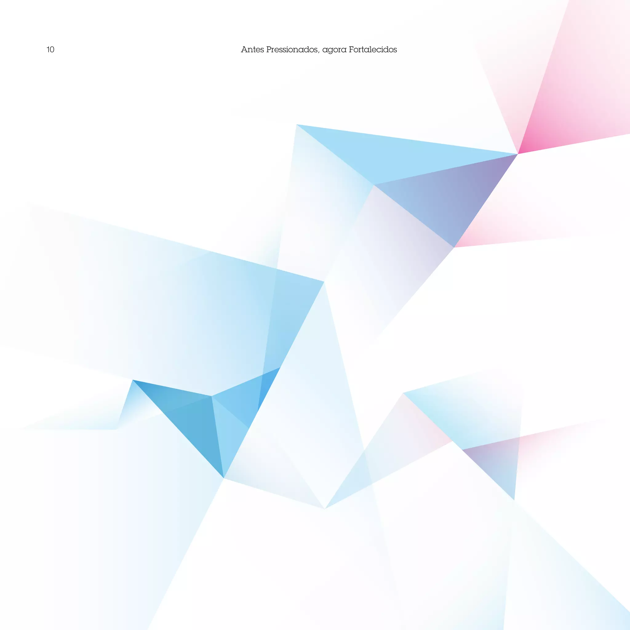 10   Antes Pressionados, agora Fortalecidos
 