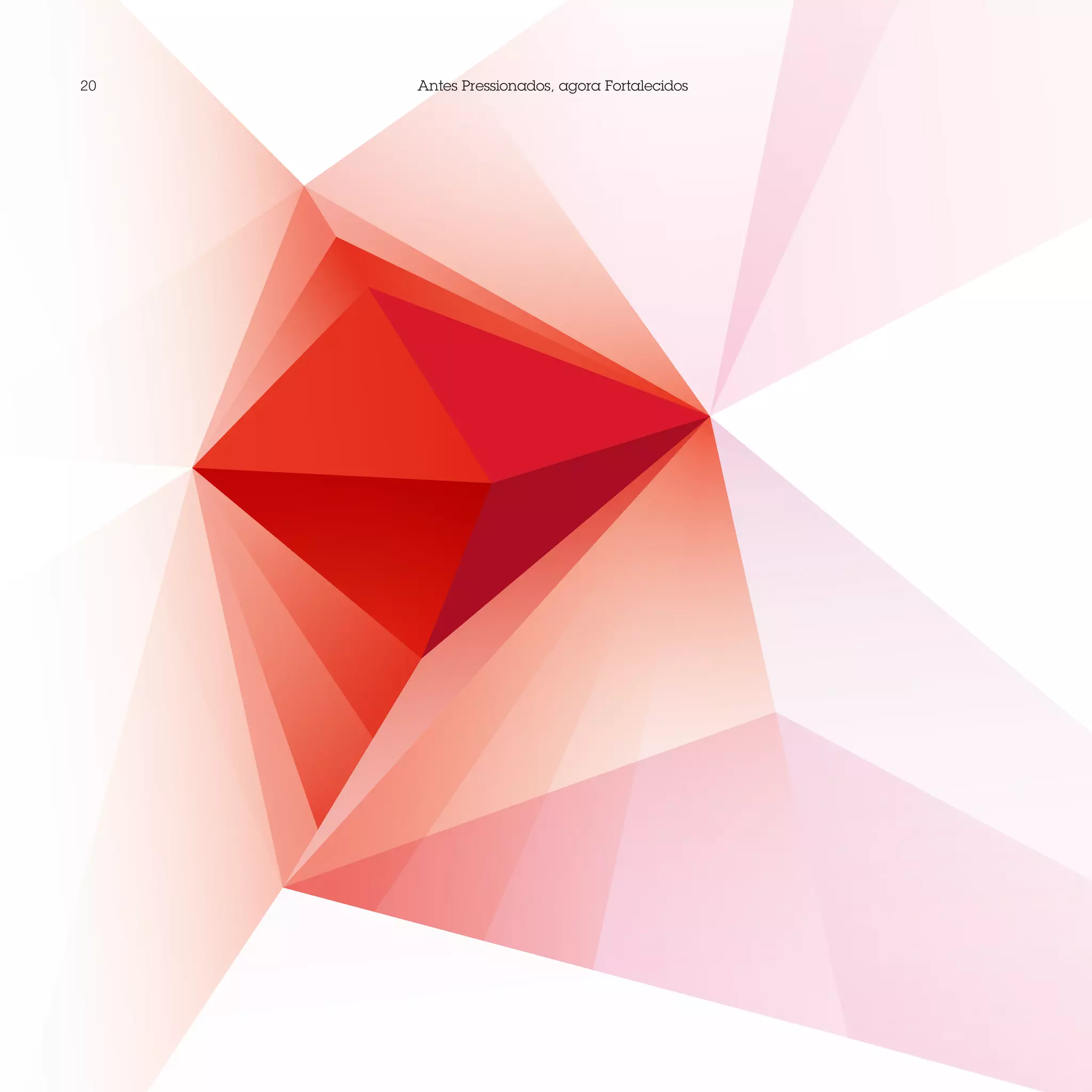 20   Antes Pressionados, agora Fortalecidos
 