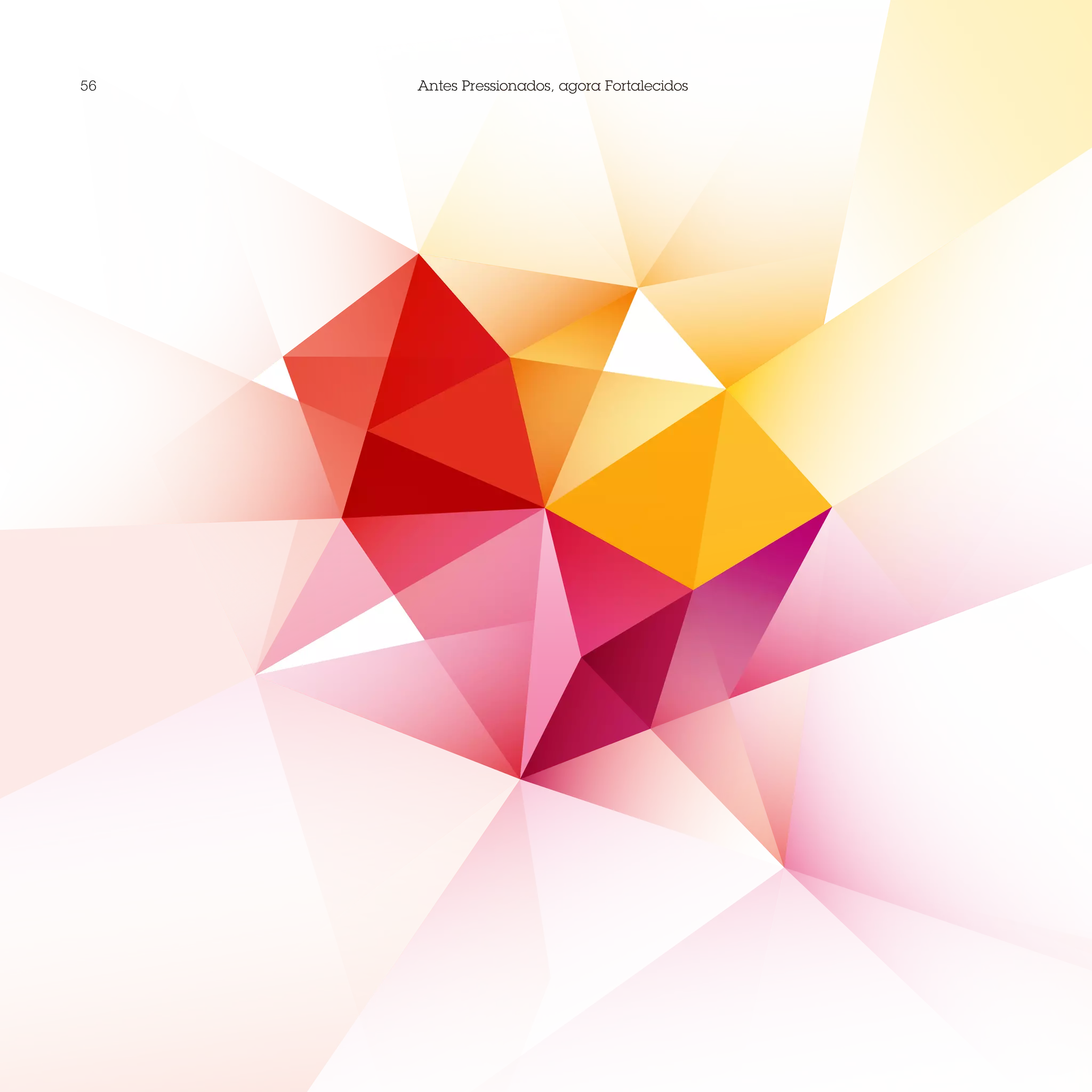 56   Antes Pressionados, agora Fortalecidos
 
