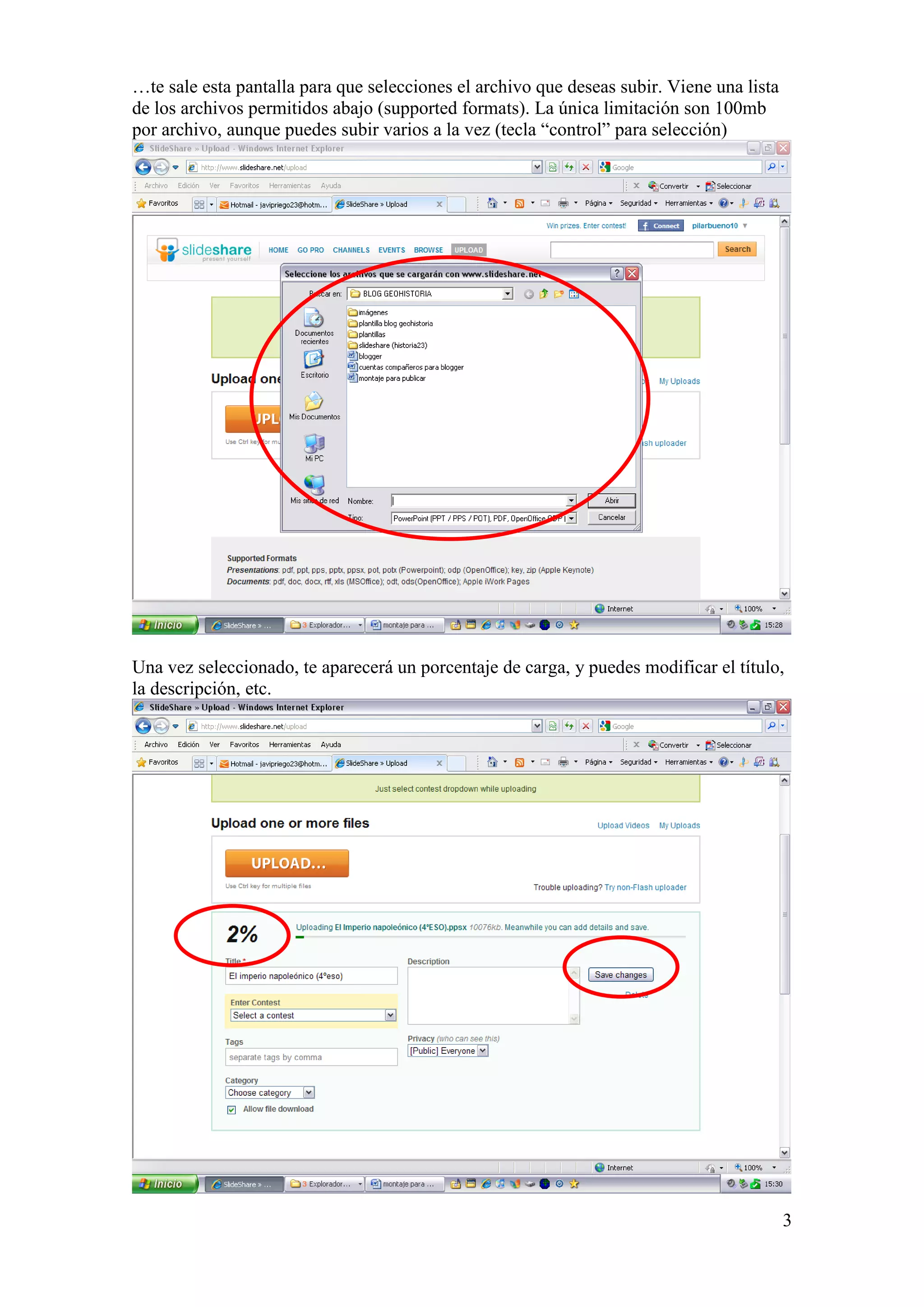 …te sale esta pantalla para que selecciones el archivo que deseas subir. Viene una lista
de los archivos permitidos abajo (supported formats). La única limitación son 100mb
por archivo, aunque puedes subir varios a la vez (tecla “control” para selección)




Una vez seleccionado, te aparecerá un porcentaje de carga, y puedes modificar el título,
la descripción, etc.




                                                                                           3
 