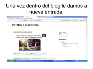 Una vez dentro del blog le damos a
nueva entrada:
 