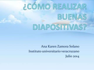 Ana Karen Zamora Solano
Instituto universitario veracruzano
Julio 2014
 