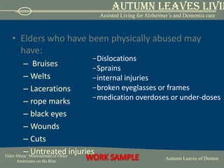 Evidence of physical abuse includes:StrikingShovingShakingBeatingSlappingKicking