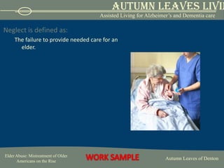 Sexual abuse is defined as: Nonconsensual sexual contact of any kind with an elderly person (5).