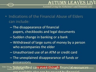 Psychologically abused elders may appear:AgitatedEmotionally upsetWithdrawnNon-communicativeUnresponsiveAs well as unusual behavior such as biting or rocking also can be caused by psychological abuse